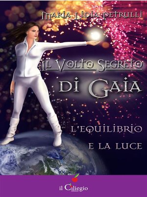 cover image of Il volto segreto di Gaia. L'equilibrio e la luce